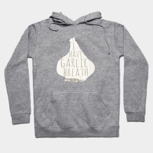 I Have Garlic Breath Hoodie